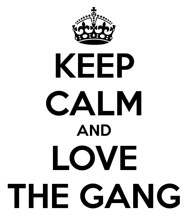 keep-calm-and-love-the-gang-9.jpg